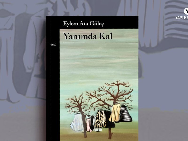 Bireysel acının toplumsal bellekle kesiştiği bir anlatı: “Yanımda Kal” / Büşra&nbsp;Tan