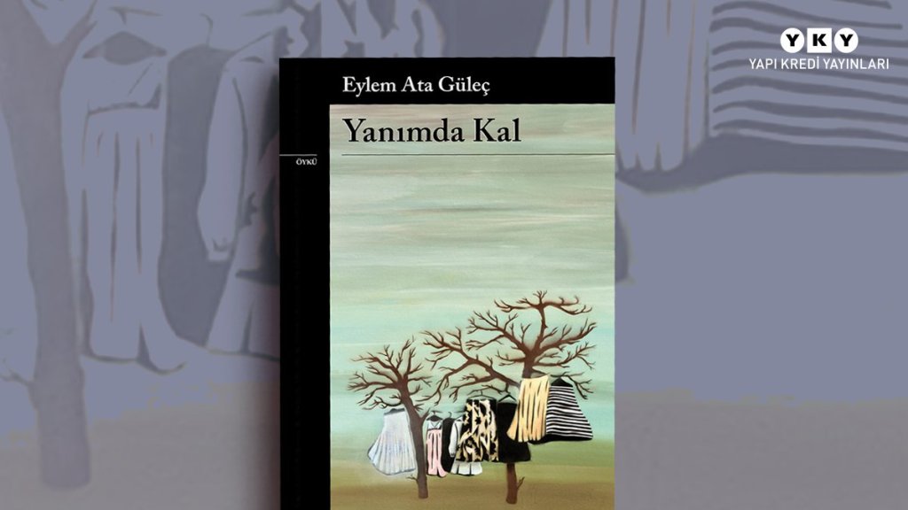 Bireysel acının toplumsal bellekle kesiştiği bir anlatı: “Yanımda Kal” / Büşra&nbsp;Tan